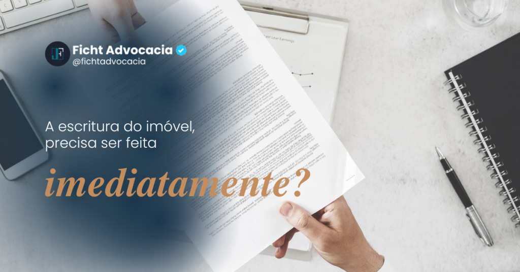 Escritura PRECISA ser feita imediatamente? O Guia Definitivo Sobre a Segurança do Seu Imóvel